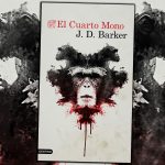 «El Cuarto Mono» de J.D. Barker, un thriller adictivo con el que te meterás de lleno en la mente de un serial killer